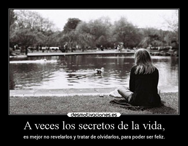 A veces los secretos de la vida, - 
