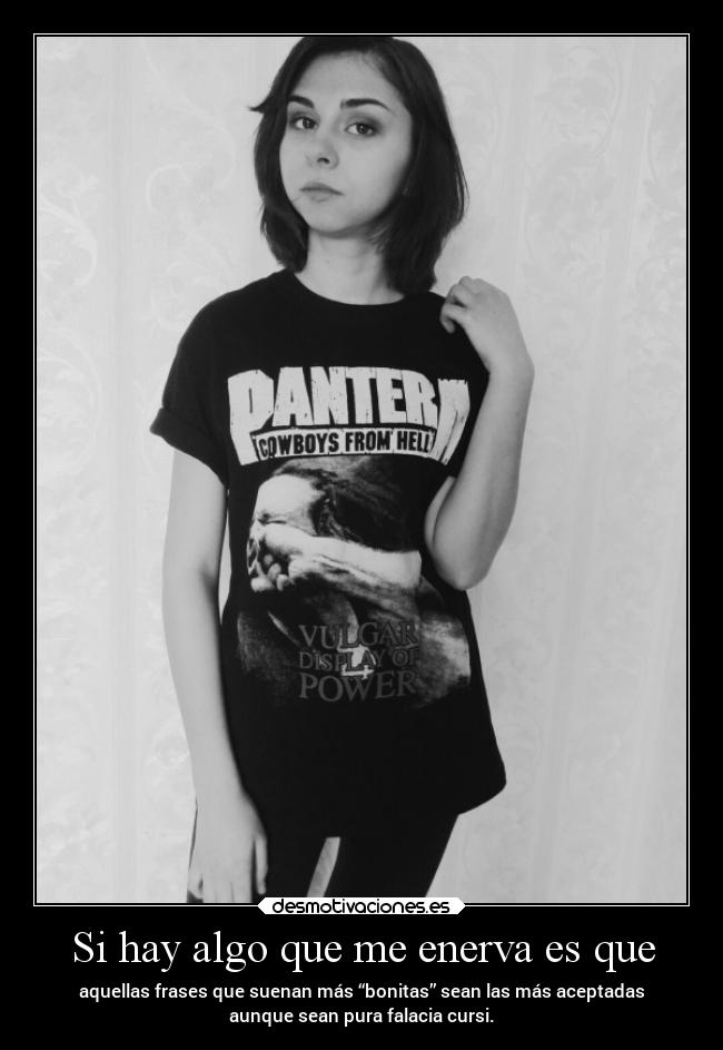 Si hay algo que me enerva es que -