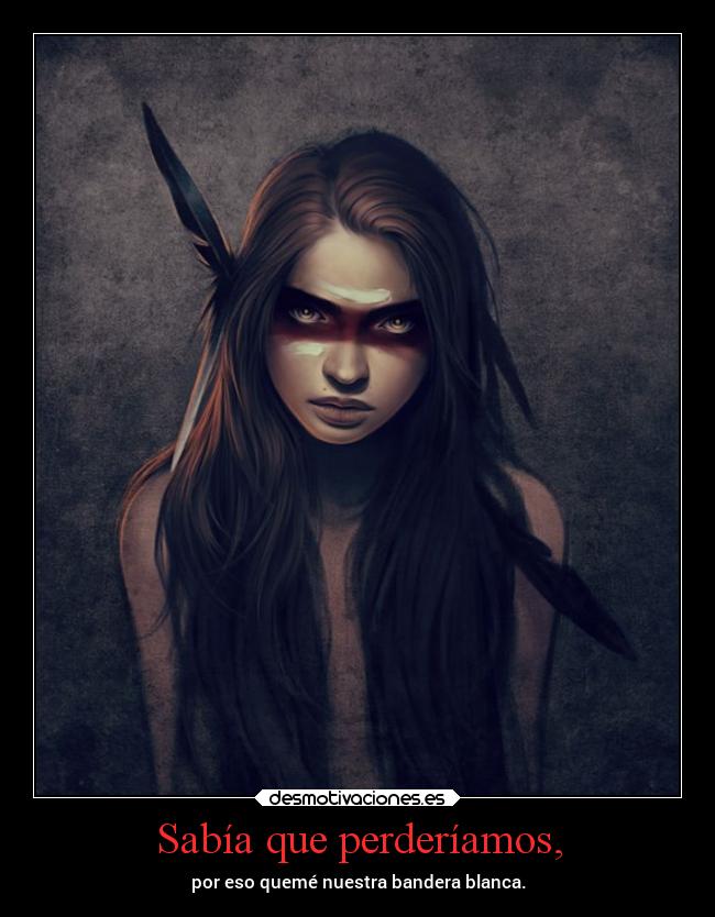 Sabía que perderíamos, - 