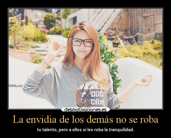 La envidia de los demás no se roba -