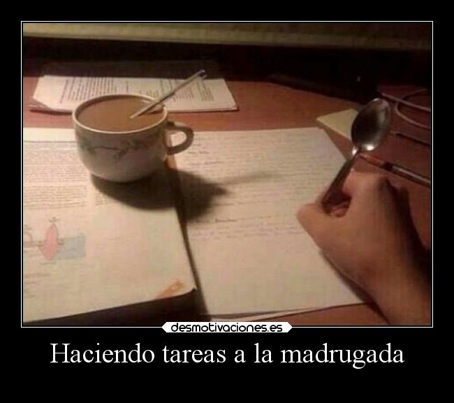 Haciendo tareas a la madrugada -