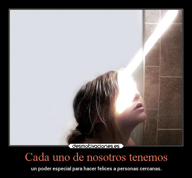 Cada uno de nosotros tenemos - 