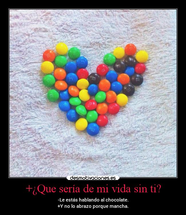 +¿Que sería de mi vida sin ti? -