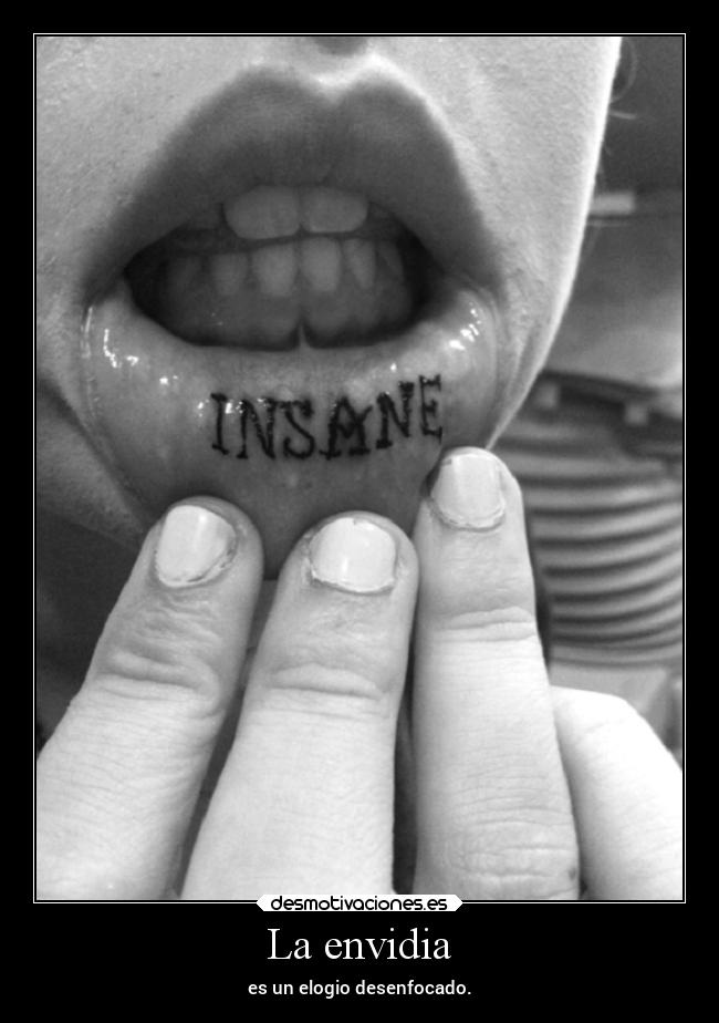 La envidia - es un elogio desenfocado.