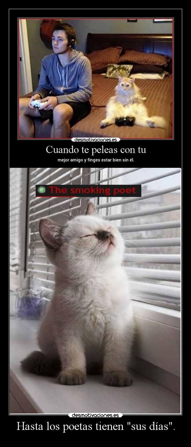 Hasta los poetas tienen sus días. -