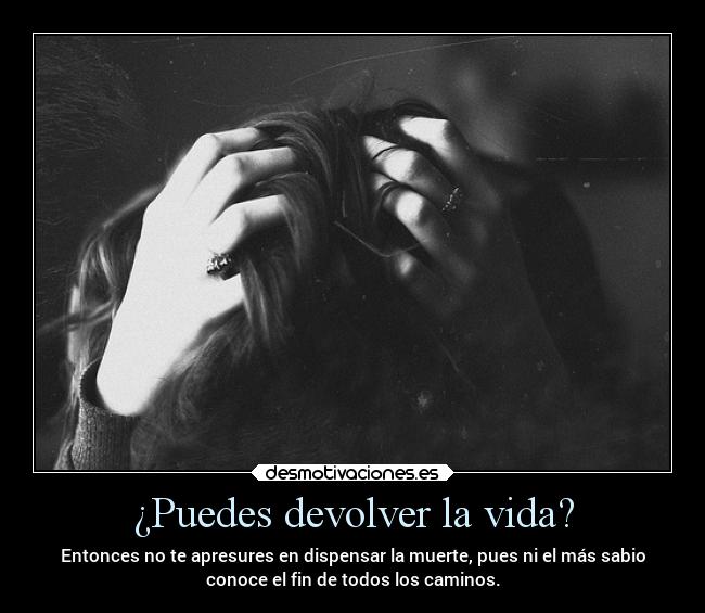 ¿Puedes devolver la vida? -
