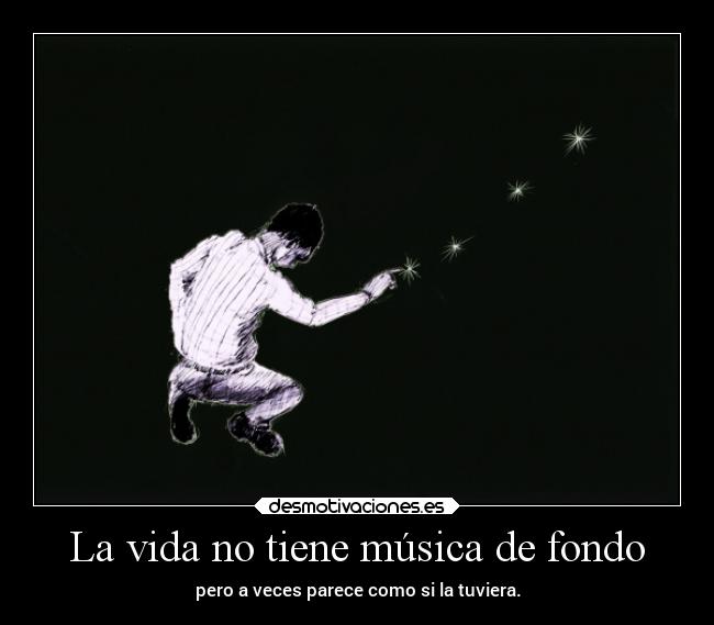 La vida no tiene música de fondo - 