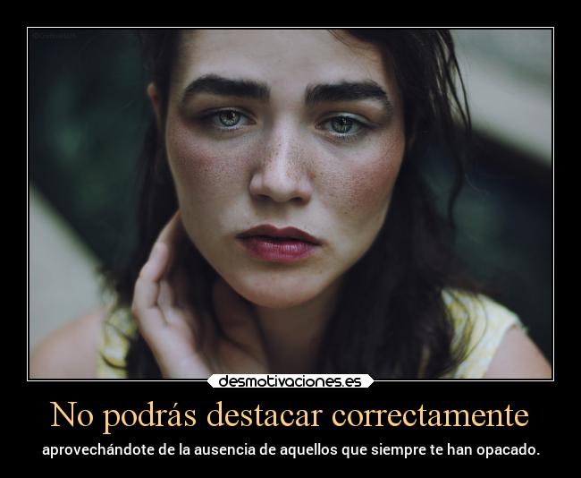 No podrás destacar correctamente -