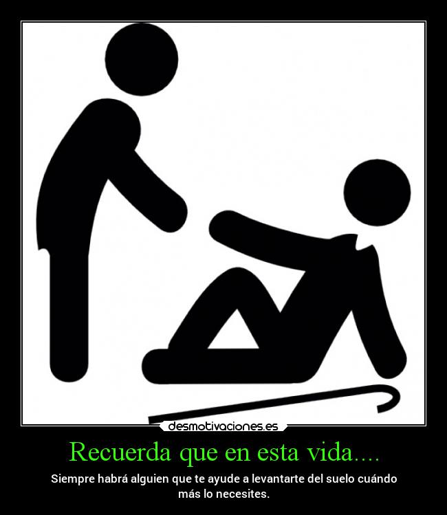 Recuerda que en esta vida.... -