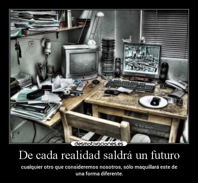 De cada realidad saldrá un futuro - 