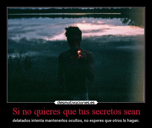 Si no quieres que tus secretos sean - 