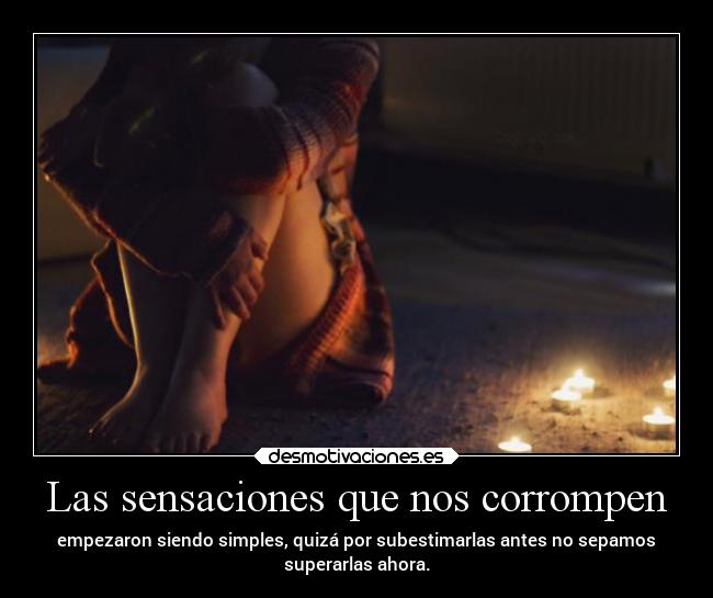 Las sensaciones que nos corrompen -