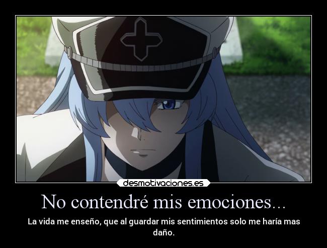 No contendré mis emociones... - La vida me enseño, que al guardar mis sentimientos solo me haría mas
daño.