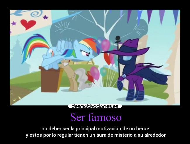 Ser famoso - no deber ser la principal motivación de un héroe
y estos por lo regular tienen un aura de misterio a su alrededor
