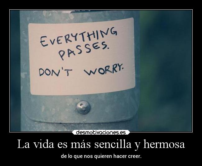 La vida es más sencilla y hermosa -