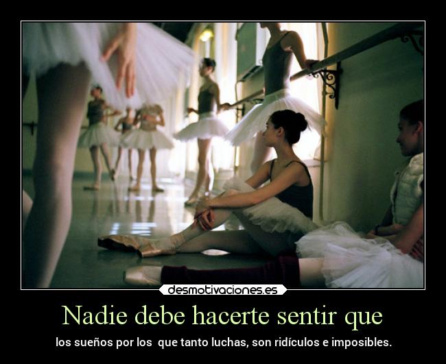 Nadie debe hacerte sentir que -