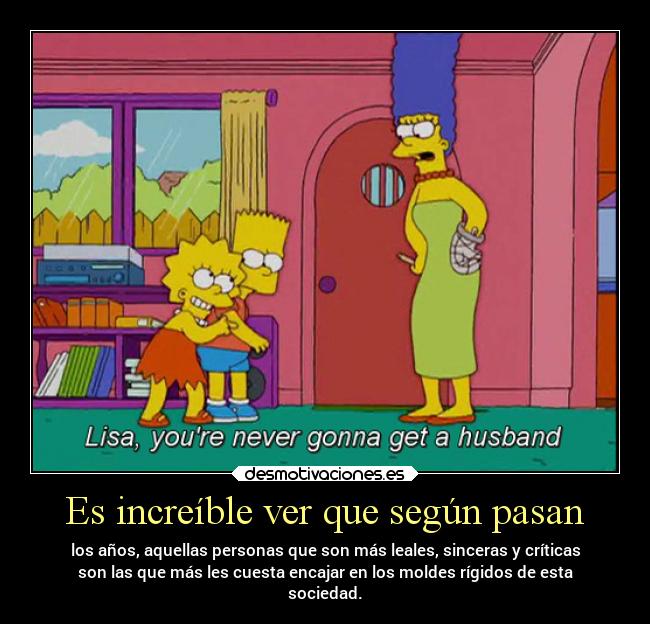 Es increíble ver que según pasan -