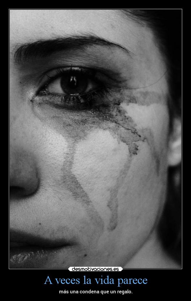 A veces la vida parece -