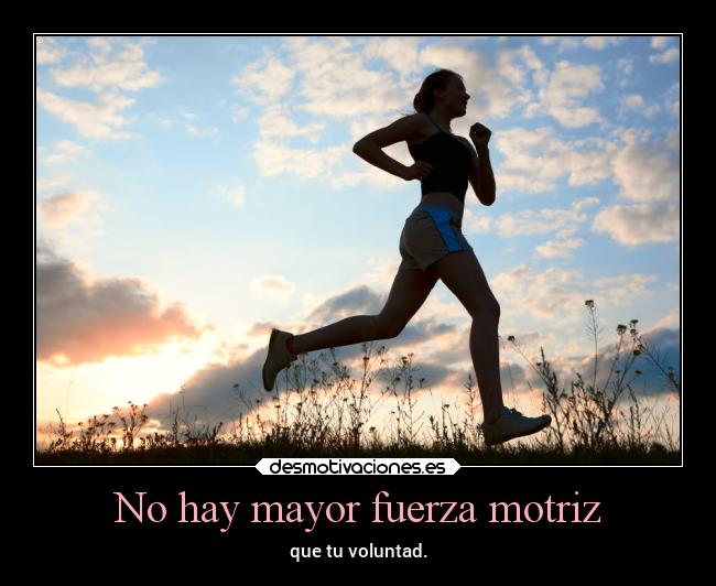 No hay mayor fuerza motriz - 