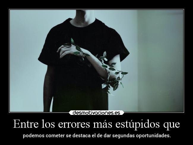 Entre los errores más estúpidos que - 