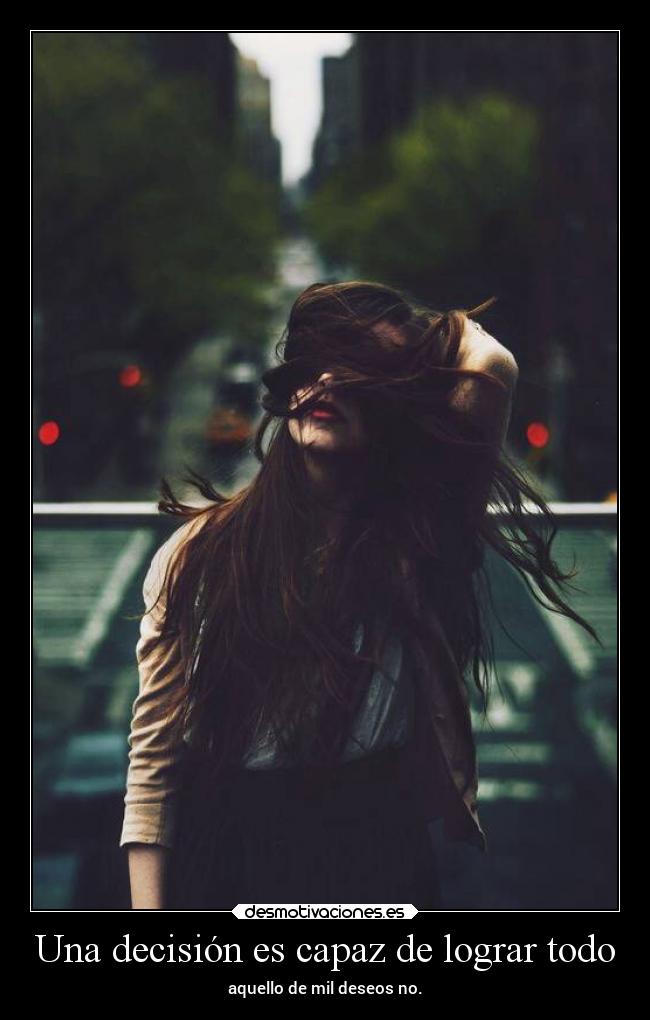 Una decisión es capaz de lograr todo -