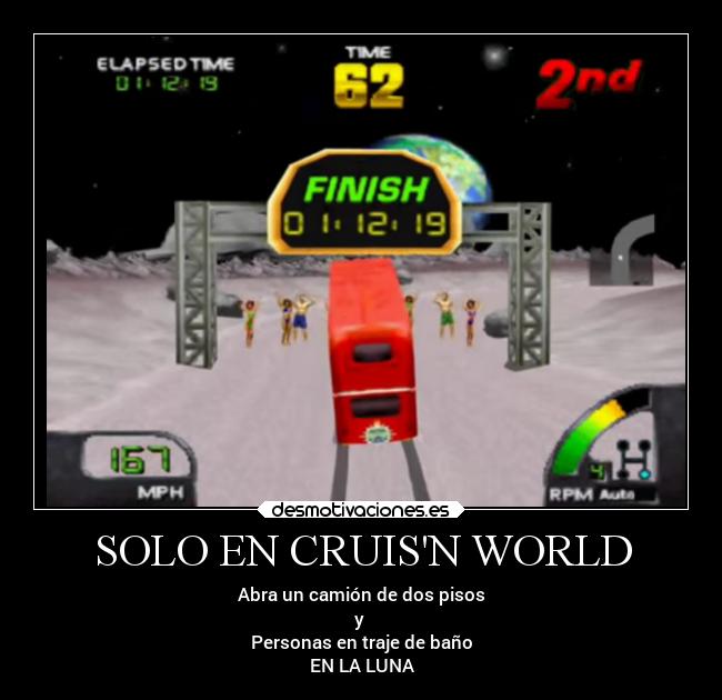 SOLO EN CRUISN WORLD - Abra un camión de dos pisos
y 
Personas en traje de baño
EN LA LUNA