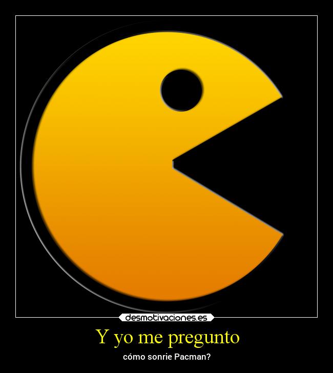 carteles videojuegos pacman sonreir desmotivaciones