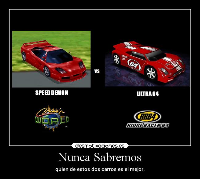 Nunca Sabremos - quien de estos dos carros es el mejor.