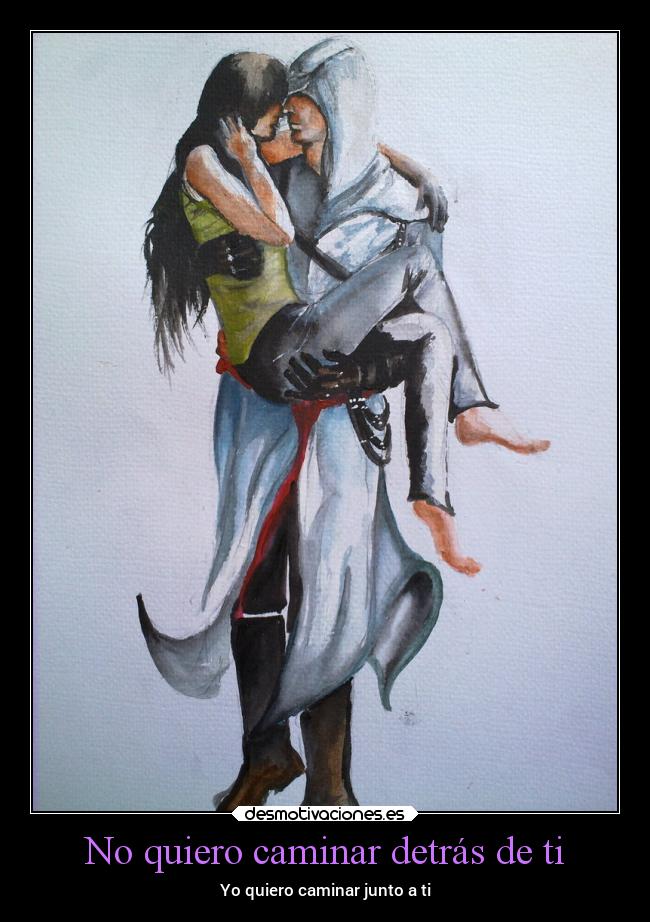 No quiero caminar detrás de ti - Yo quiero caminar junto a ti