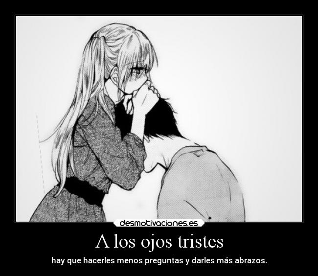 carteles abrazos anime ojos tristes preguntas manga menos desmotivaciones