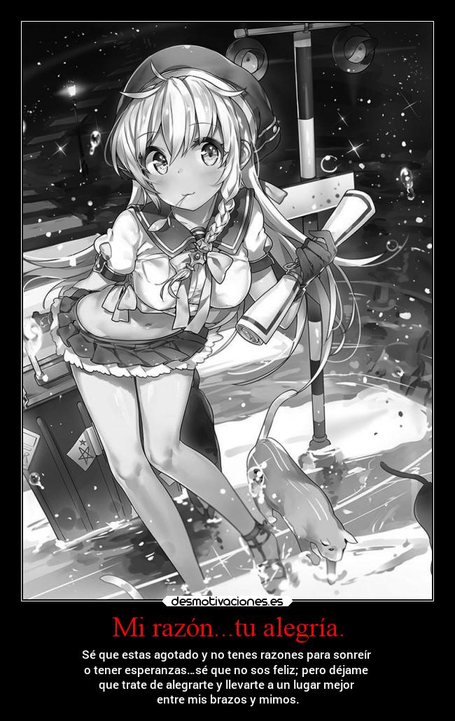 Mi razón...tu alegría. -