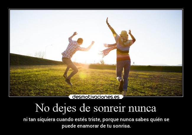 No dejes de sonreir nunca -