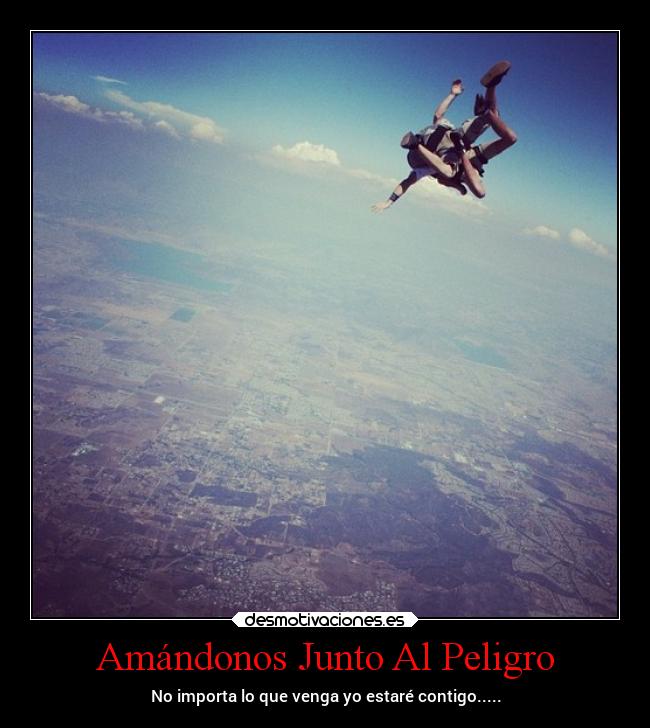 Amándonos Junto Al Peligro -