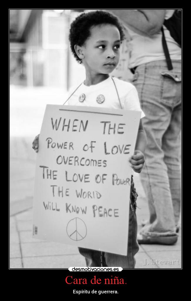 Cara de niña. - Espíritu de guerrera.