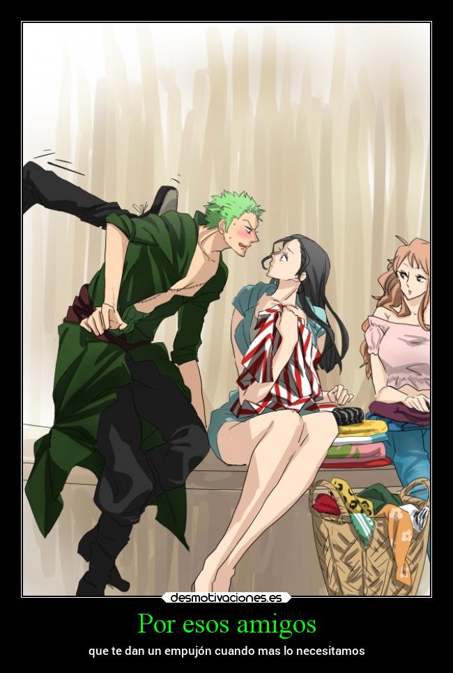 Por esos amigos - que te dan un empujón cuando mas lo necesitamos