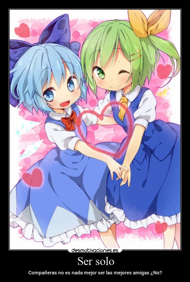 Ser solo - Compañeras no es nada mejor ser las mejores amigas ¿No?