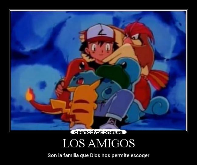 LOS AMIGOS - Son la familia que Dios nos permite escoger