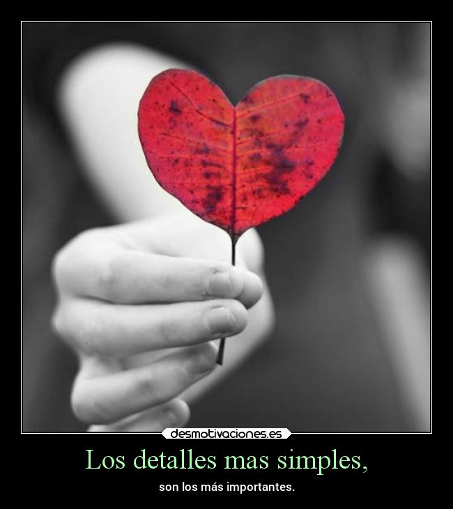 Los detalles mas simples, - 