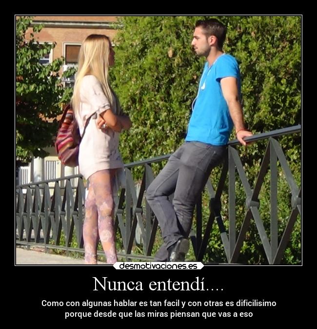 Nunca entendí.... - 