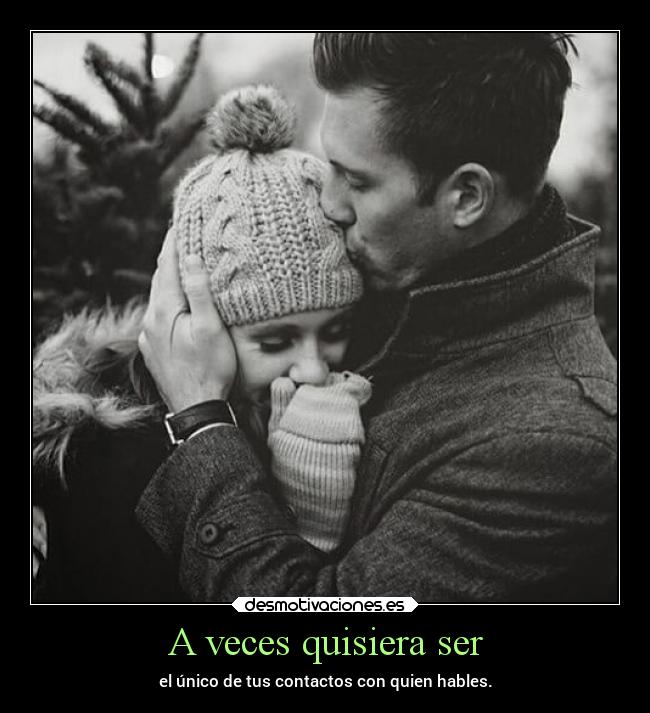 A veces quisiera ser -