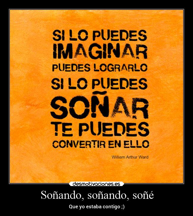 Soñando, soñando, soñé - Que yo estaba contigo ;)