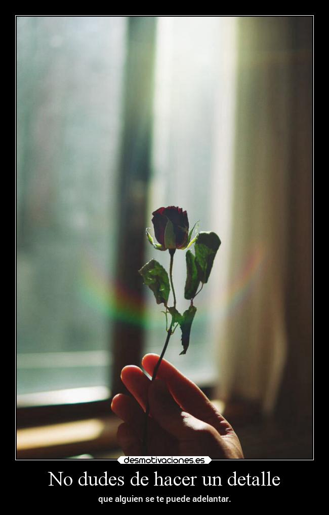 No dudes de hacer un detalle - 