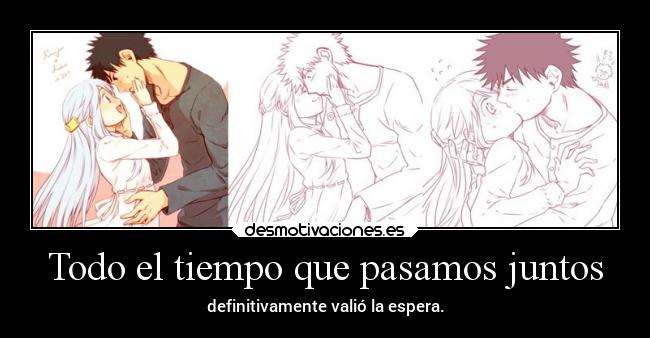 Todo el tiempo que pasamos juntos -