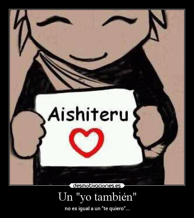 Un yo también - no es igual a un te quiero...