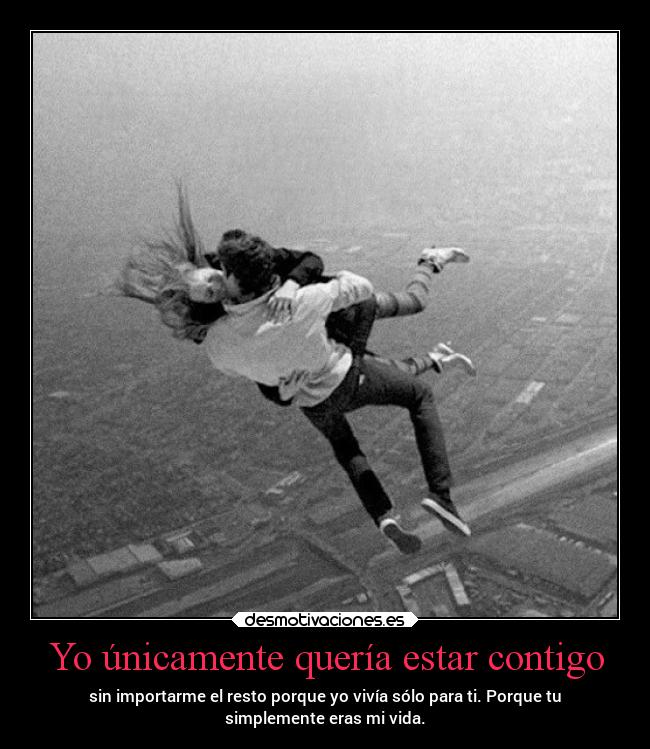 Yo únicamente quería estar contigo -