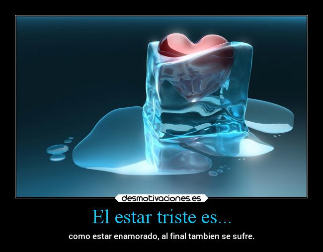 carteles amor corazon tristeza hielo desmotivaciones