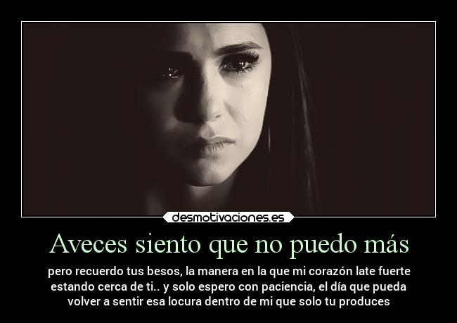 Aveces siento que no puedo más - 