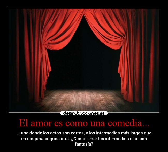 El amor es como una comedia... - 