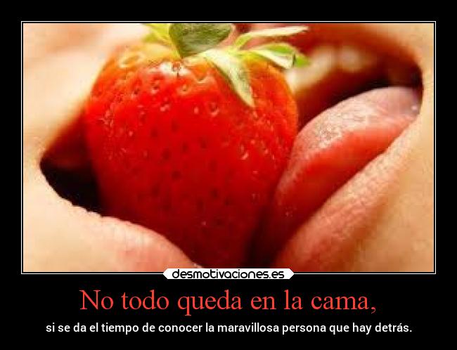 No todo queda en la cama, - 