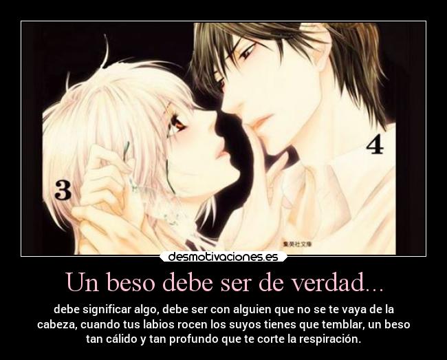 Un beso debe ser de verdad... -